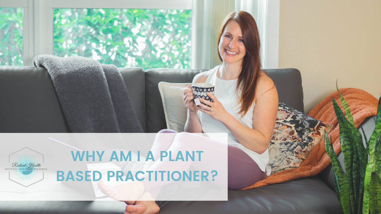 Why am I a Plant Based Practitioner?