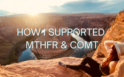 How I supported MTHFR & COMT